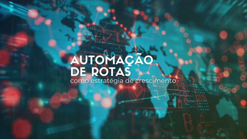 Automação de Rotas como Estratégia de Crescimento